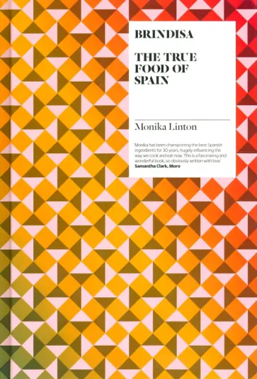 Monika Linton - Brindisa. The True Food of Spain Monika Linton - Brindisa. The True Food of Spain обложка книги