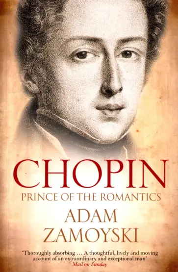 Adam Zamoyski - Chopin. Prince of the Romantics Adam Zamoyski - Chopin. Prince of the Romantics обложка книги