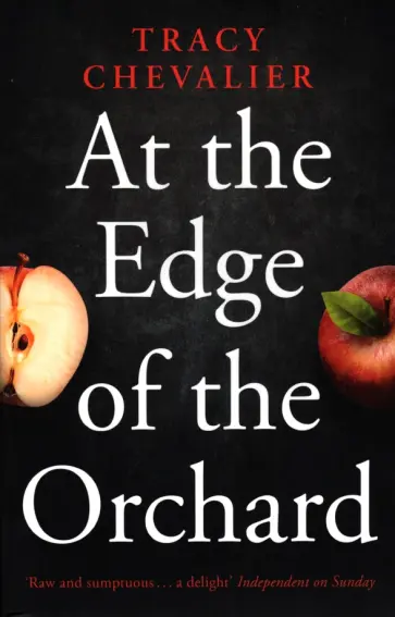 Tracy Chevalier - At the Edge of the Orchard Tracy Chevalier - At the Edge of the Orchard обложка книги