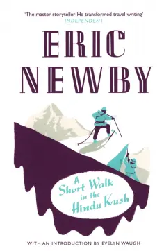 Eric Newby - A Short Walk in the Hindu Kush обложка книги