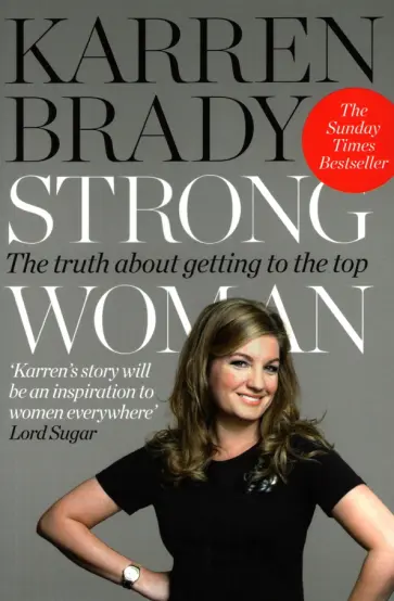 Karren Brady - Strong Woman. The Truth About Getting to the Top Karren Brady - Strong Woman. The Truth About Getting to the Top обложка книги