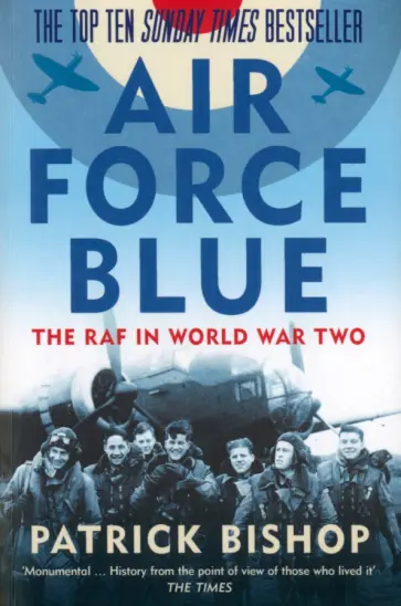 Patrick Bishop - Air Force Blue. The RAF in World War Two обложка книги
