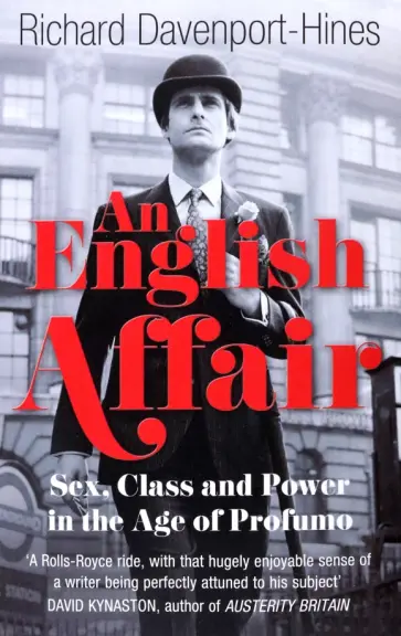 Richard Davenport-Hines - An English Affair. Sex, Class and Power in the Age of Profumo обложка книги