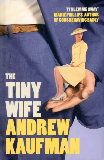 Andrew Kaufman - The Tiny Wife Andrew Kaufman - The Tiny Wife обложка книги