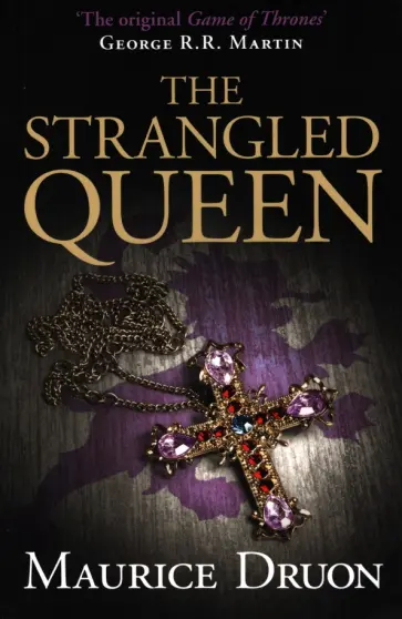 Maurice Druon - The Strangled Queen обложка книги