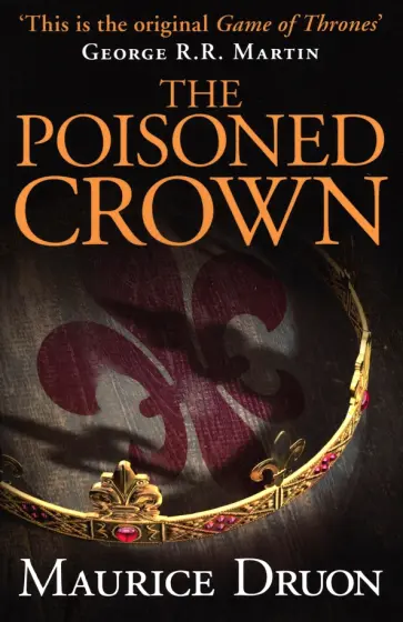 Maurice Druon - The Poisoned Crown обложка книги