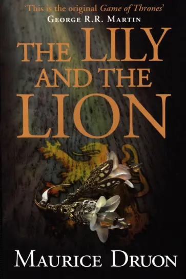 Maurice Druon - The Lily and the Lion обложка книги