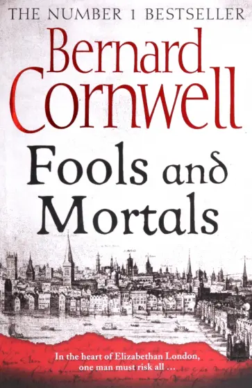 Bernard Cornwell - Fools and Mortals Bernard Cornwell - Fools and Mortals обложка книги
