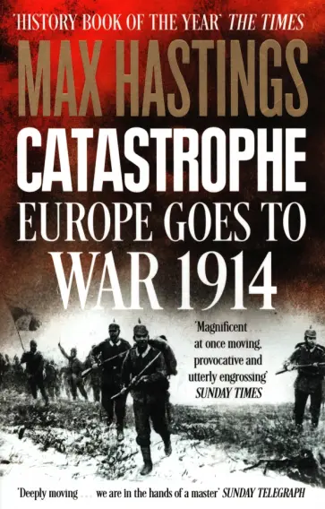 Max Hastings - Catastrophe. Europe Goes to War 1914 Max Hastings - Catastrophe. Europe Goes to War 1914 обложка книги