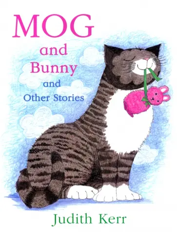 Judith Kerr - Mog and Bunny and Other Stories Judith Kerr - Mog and Bunny and Other Stories обложка книги