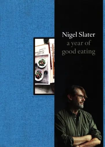 Nigel Slater - A Year of Good Eating. The Kitchen Diaries III обложка книги