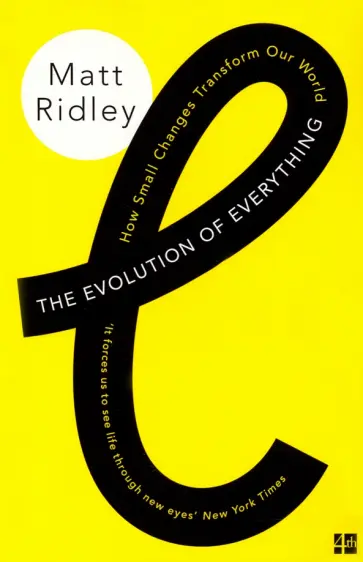 Matt Ridley - The Evolution of Everything. How Small Changes Transform Our World обложка книги
