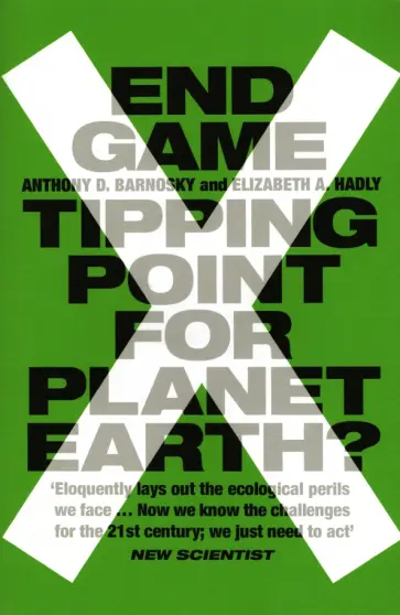 Barnosky, Hadly - End Game. Tipping Point for Planet Earth? обложка книги