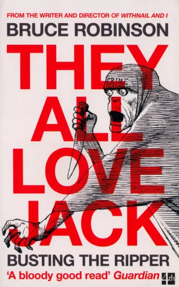 Bruce Robinson - They All Love Jack. Busting the Ripper обложка книги