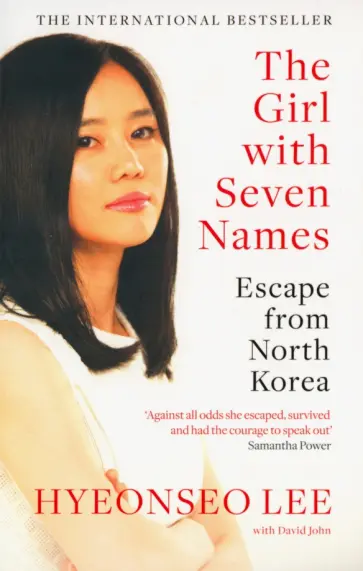 Lee, John - The Girl with Seven Names. Escape from North Korea обложка книги