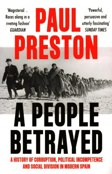 Paul Preston - A People Betrayed. A History of Corruption, Political Incompetence and Social Division обложка книги