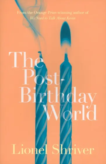 Lionel Shriver - The Post-Birthday World обложка книги