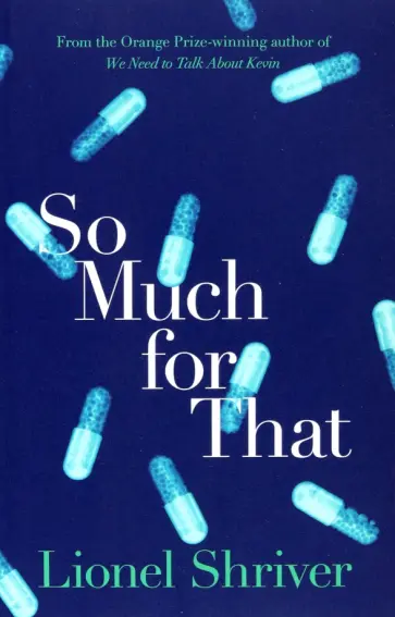 Lionel Shriver - So Much for That обложка книги