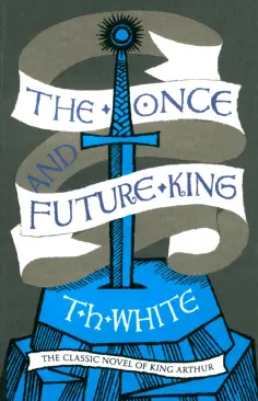 T. White - The Once and Future King обложка книги