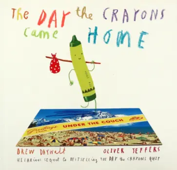 Drew Daywalt - The Day the Crayons Came Home Drew Daywalt - The Day the Crayons Came Home обложка книги