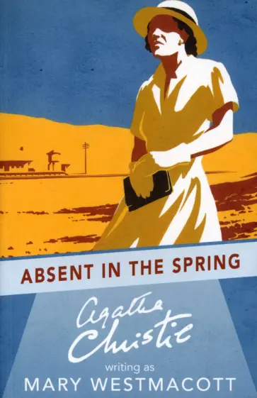 Agatha Christie - Absent in the Spring обложка книги