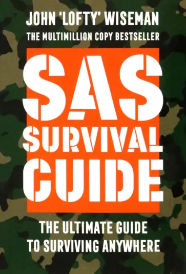 John Wiseman - SAS Survival Guide. The Ultimate Guide to Surviving Anywhere обложка книги
