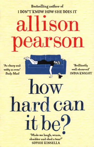 Allison Pearson - How Hard Can It Be? обложка книги