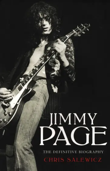 Chris Salewicz - Jimmy Page. The Definitive Biography Chris Salewicz - Jimmy Page. The Definitive Biography обложка книги