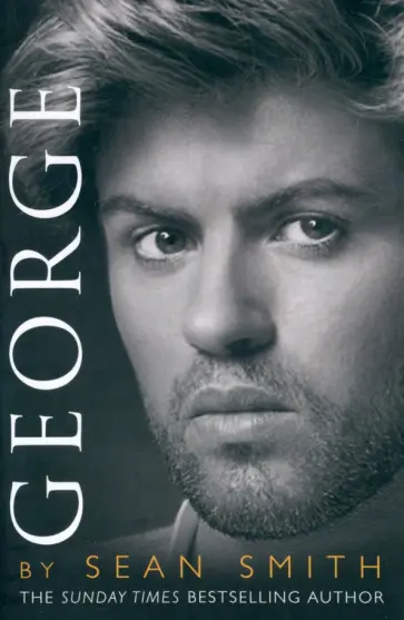 Sean Smith - George. A Memory of George Michael Sean Smith - George. A Memory of George Michael обложка книги