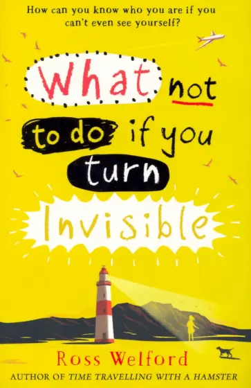 Ross Welford - What Not to to if You Turn Invisible обложка книги