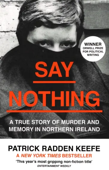Patrick Keefe - Say Nothing. A True Story of Murder and Memory in Northern Ireland Patrick Keefe - Say Nothing. A True Story of Murder and Memory in Northern Ireland обложка книги
