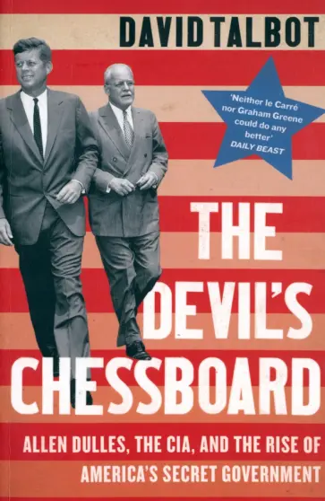 David Talbot - The Devil's Chessboard. Allen Dulles, the CIA, and the Rise of America’s Secret Government обложка книги