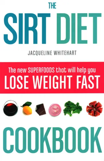 Jacqueline Whitehart - The SIRT Diet Cookbook обложка книги