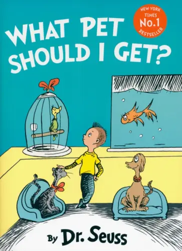 Seuss Dr - What Pet Should I Get? Seuss Dr - What Pet Should I Get? обложка книги