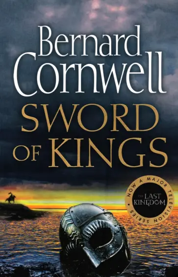 Bernard Cornwell - Sword Of Kings обложка книги
