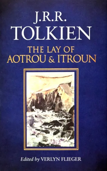 Tolkien John Ronald Reuel - The Lay Of Aotrou And Itroun Tolkien John Ronald Reuel - The Lay Of Aotrou And Itroun обложка книги