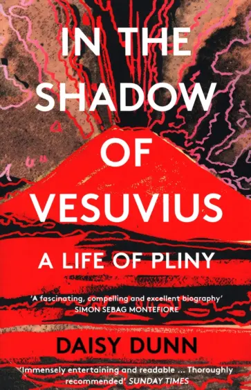 Daisy Dunn - In the Shadow of Vesuvius. A Life of Pliny Daisy Dunn - In the Shadow of Vesuvius. A Life of Pliny обложка книги