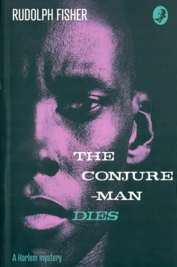 Rudolph Fisher - The Conjure-Man Dies. A Harlem Mystery Rudolph Fisher - The Conjure-Man Dies. A Harlem Mystery обложка книги
