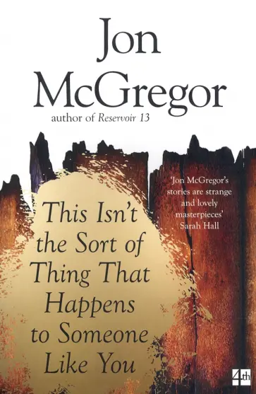 Jon McGregor - This Isn't the Sort of Thing That Happens to Someone Like You обложка книги