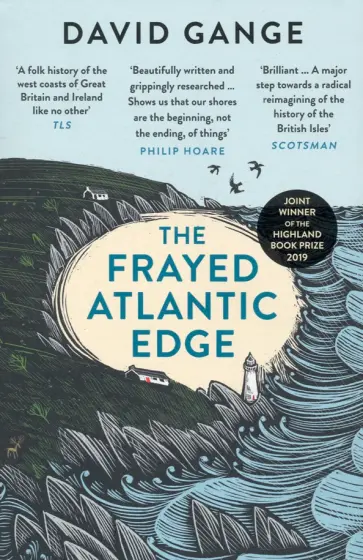 David Gange - The Frayed Atlantic Edge. A Historian's Journey from Shetland to the Channel David Gange - The Frayed Atlantic Edge. A Historian's Journey from Shetland to the Channel обложка книги