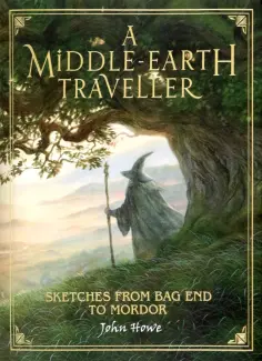 John Howe - A Middle-earth Traveller. Sketches from Bag End to Mordor обложка книги
