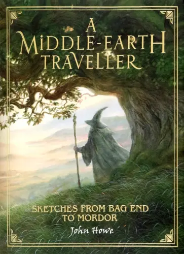 John Howe - A Middle-earth Traveller. Sketches from Bag End to Mordor John Howe - A Middle-earth Traveller. Sketches from Bag End to Mordor обложка книги