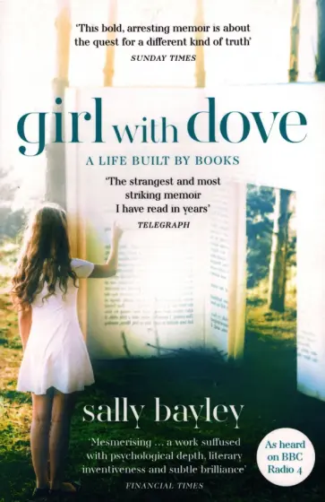 Sally Bayley - Girl With Dove. A Life Built By Books обложка книги