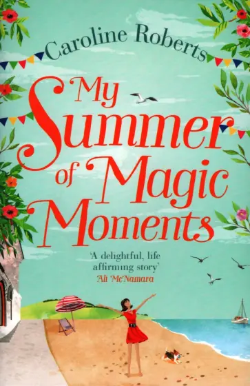 Caroline Roberts - My Summer of Magic Moments обложка книги