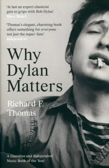 Richard Thomas - Why Dylan Matters Richard Thomas - Why Dylan Matters обложка книги