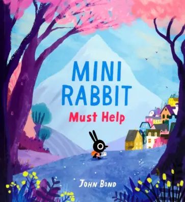 John Bond - Mini Rabbit Must Help обложка книги