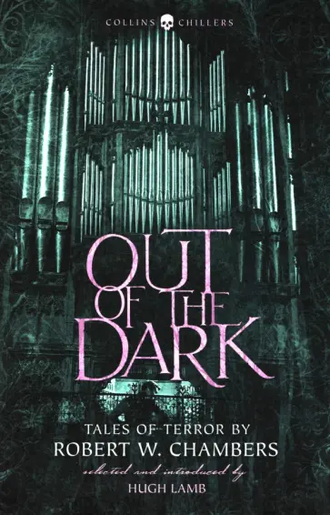 Robert Chambers - Out of the Dark. Tales of Terror by Robert W. Chambers обложка книги