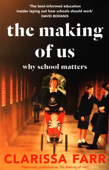 Clarissa Farr - The Making of Us. Why School Matters обложка книги