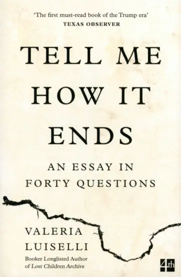 Valeria Luiselli - Tell Me How it Ends. An Essay in Forty Questions обложка книги