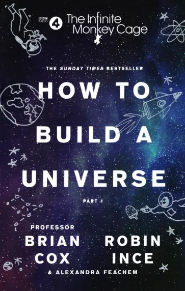 Cox, Ince - The Infinite Monkey Cage – How to Build a Universe Cox, Ince - The Infinite Monkey Cage – How to Build a Universe обложка книги